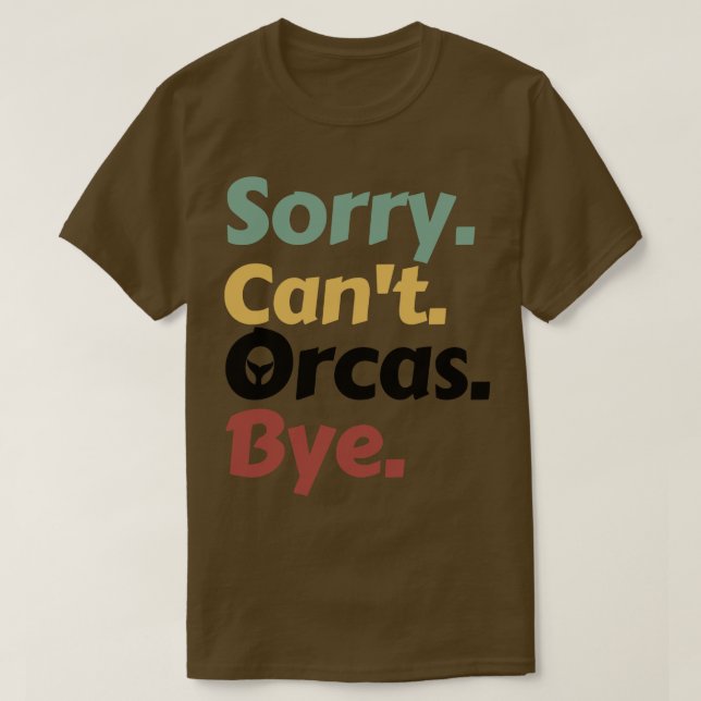 T-shirt Désolé Cant Orcas Bye 15 (Design devant)