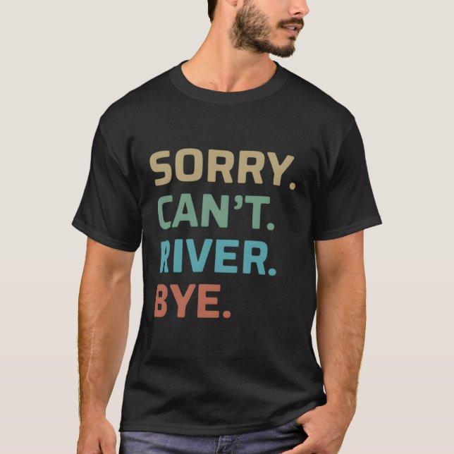 T-shirt Désolé Can'T River Bye (Devant)