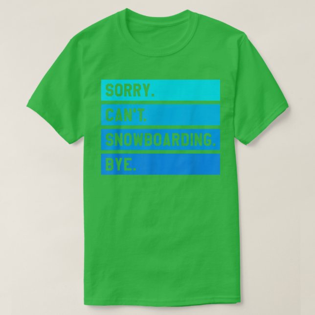 T-shirt Désolé Can't Snowboard Bye Snowboard Snowboar (Design devant)
