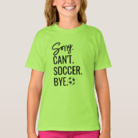 Désolé Can't Soccer Bye Custom Jersey Numéro Nom