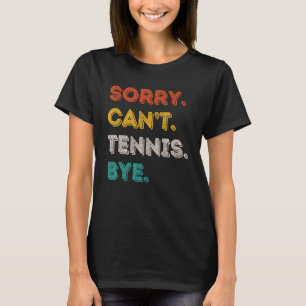 T-shirt Désolé Can't Tennis Bye Retro Vintage Funny Tennis