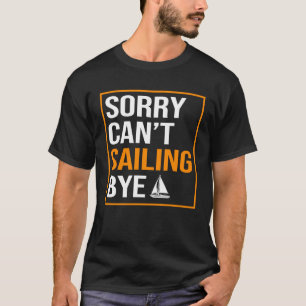 T-shirt Désolé Cant Voile Au revoir Pêcheur Marin Voile M