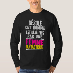 T-shirt Désolé, Cet Homme Est Déjà Pris Par Une Fantastiqu