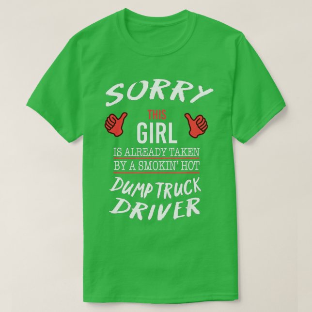 T-shirt Désolé Cette Fille Prise Par Hot Dump Truck Driver (Design devant)