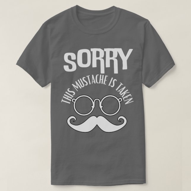 T-shirt Désolé, Cette Moustache Est Prise (Design devant)
