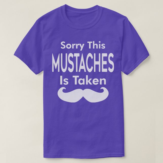 T-shirt Désolé, cette moustache est prise (Design devant)