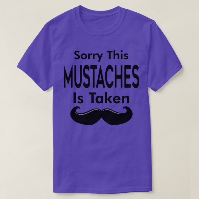 T-shirt Désolé Cette Moustache est prise 1 (Design devant)