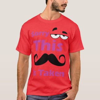 T-shirt Désolé Cette Moustache Est Prise 9