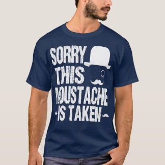 T-shirt Désolé, cette moustache est prise drôle bonne idée