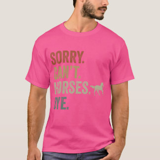 T-shirt Désolé Chevaux Cant Bye Lustiges Cowboy Cowgirl ré