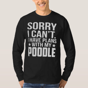 T-shirt Désolé D'Avoir Des Plans Avec Mon Poodé