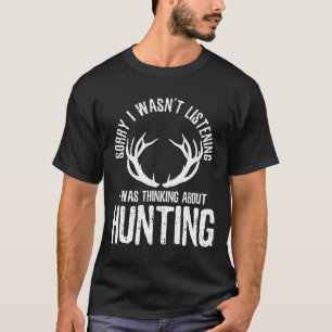 T-shirt Désolé D'Avoir Écouté Que Je Pensais À Hunti