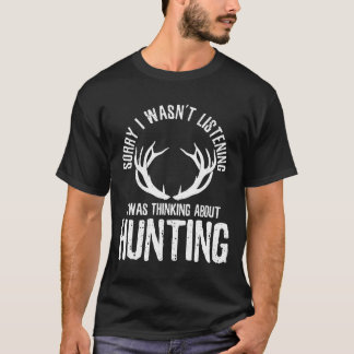 T-shirt Désolé D'Avoir Écouté Que Je Pensais À Hunti