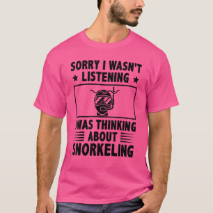 T-shirt Désolé D'Avoir Écouté Que Je Pensais À Snorkel
