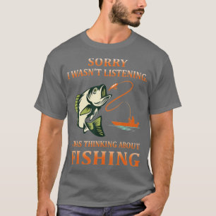 T-shirt Désolé D'Avoir Écouté Que Pensait À La Pêche