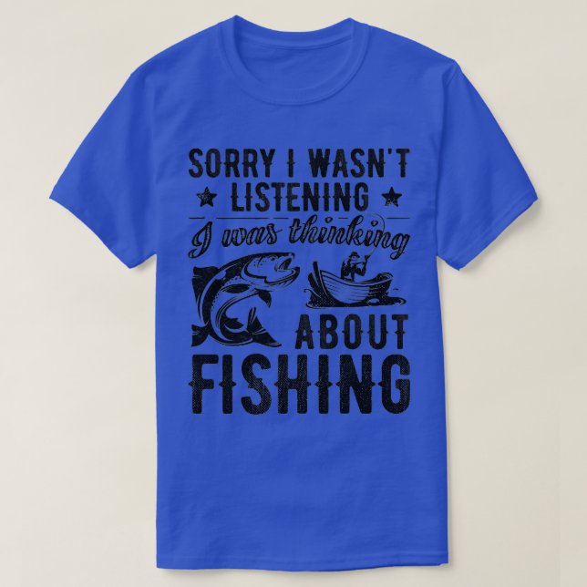 T-shirt Désolé D'Avoir Écouté Que Pensait À La Pêche (Design devant)