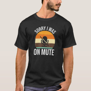T-shirt Désolé D'Avoir Été En Mute Pour Travailler À 