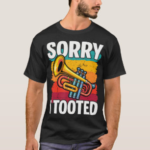 T-shirt Désolé d'avoir joué de la musique de trompette fan