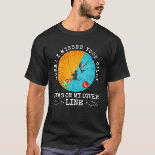 T-shirt Désolé D'Avoir Manqué Vos Appels J'Étais Sur Mon A