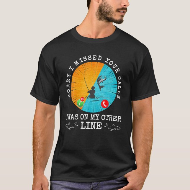 T-shirt Désolé D'Avoir Manqué Vos Appels J'Étais Sur Mon A (Devant)