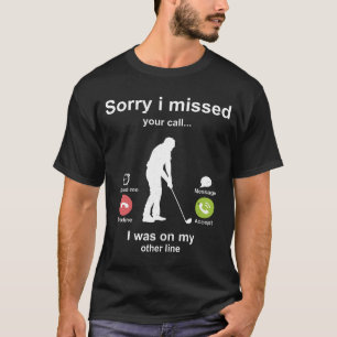 T-shirt Désolé d'avoir manqué votre appel Amateur de golf