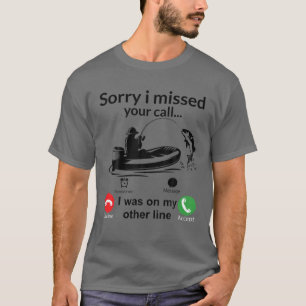 T-shirt Désolé D'Avoir Manqué Votre Appel Était Sur Une Au