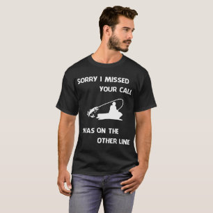 T-shirt Désolé d'avoir manqué votre appel J'étais sur l'au