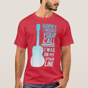 T-shirt Désolé D'Avoir Manqué Votre Appel, J'Étais Sur Mon