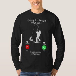 T-shirt Désolé D'Avoir Manqué Votre Appel J'Étais Sur Mon