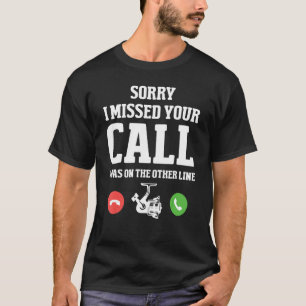 T-shirt Désolé D'Avoir Manqué Votre Appel Que J'Étais Sur