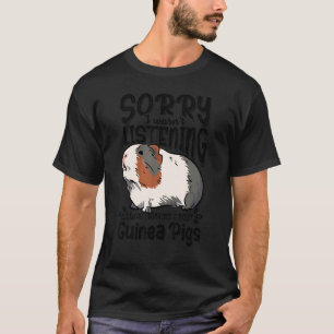 T-shirt Désolé de ne pas avoir écouté, je pensais à Guin