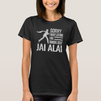 T-shirt Désolé de ne pas avoir écouté je pensais à Jai