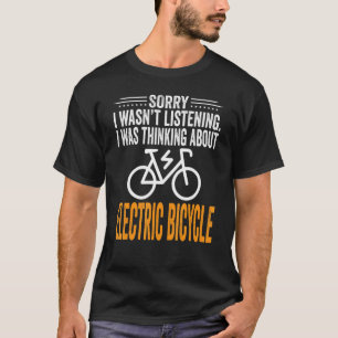 T-shirt Désolé de ne pas avoir écouté je pensais Electric