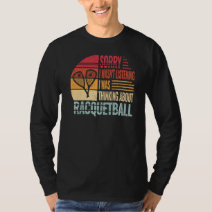 T-shirt Désolé de ne pas avoir écouté le racquetball vinta