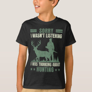 T-shirt Désolé de ne pas avoir écouté penser à la chasse