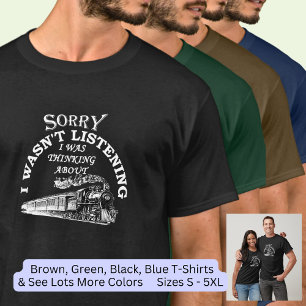 T-shirt Désolé de ne pas avoir écouté - Penser aux trains