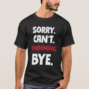 T-shirt Désolé De Ne Pas Pouvoir Baigner