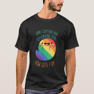 T-shirt Désolé de ne pas pouvoir entendre votre homophobie