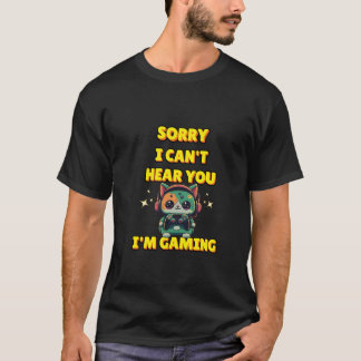 T-shirt Désolé de ne pas pouvoir vous entendre, je suis en