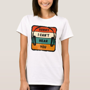 T-shirt Désolé de ne pas vous entendre - Casques Retro