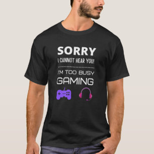 T-shirt Désolé de ne pas vous entendre ! Je suis trop occu
