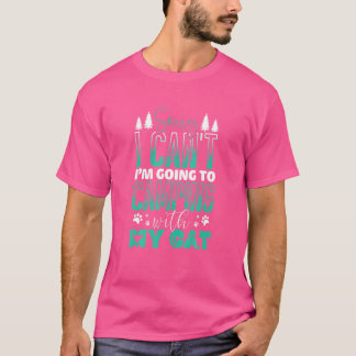 T-shirt Désolé De Pouvoir Faire Du Camping Avec Mon Chat H