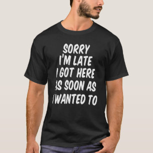 T-shirt Désolé D'Être Arrivé En Retard Dès Que Je Suis Rec