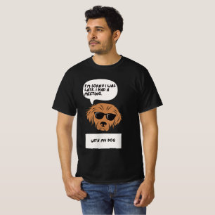 T-shirt Désolé d'être en retard - Avec My Dog Tee