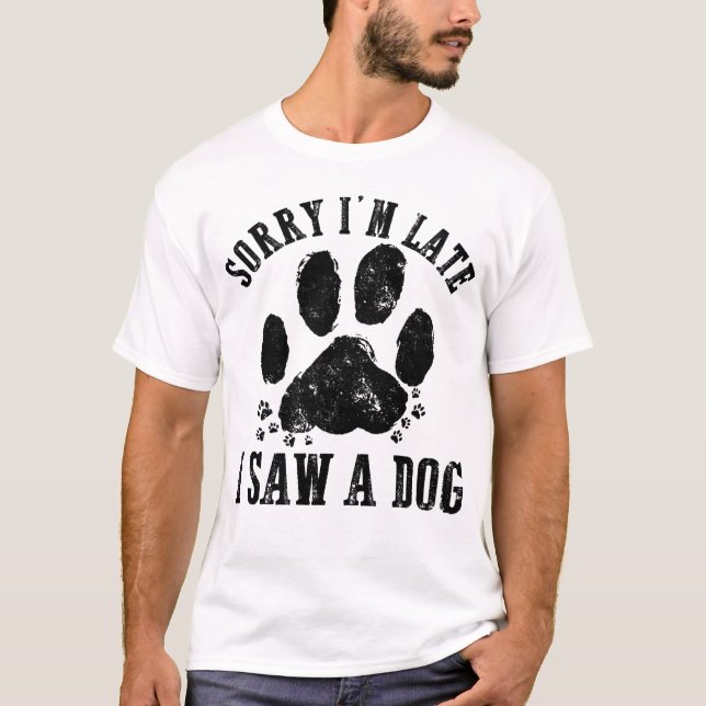 T-shirt Désolé d'être en retard J'ai vu un Amoureux des ch (Devant)