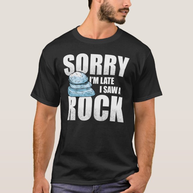 T-shirt Désolé d'être en retard J'ai vu un géologue Rock (Devant)