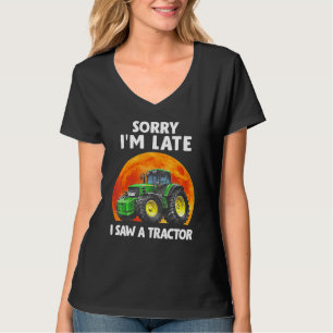 T-shirt Désolé d'être en retard j'ai vu un tracteur
