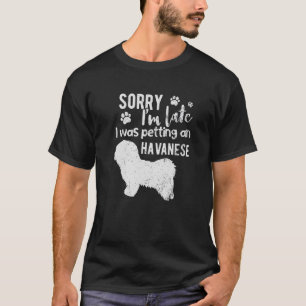 T-shirt Désolé D'Être En Retard Je Petais Un Chien Havanai