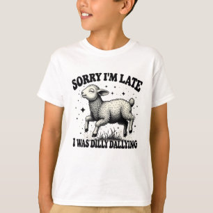 T-shirt Désolé D'Être En Retard, J'Étais Dilly Dallying
