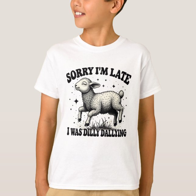 T-shirt Désolé D'Être En Retard, J'Étais Dilly Dallying (Devant)